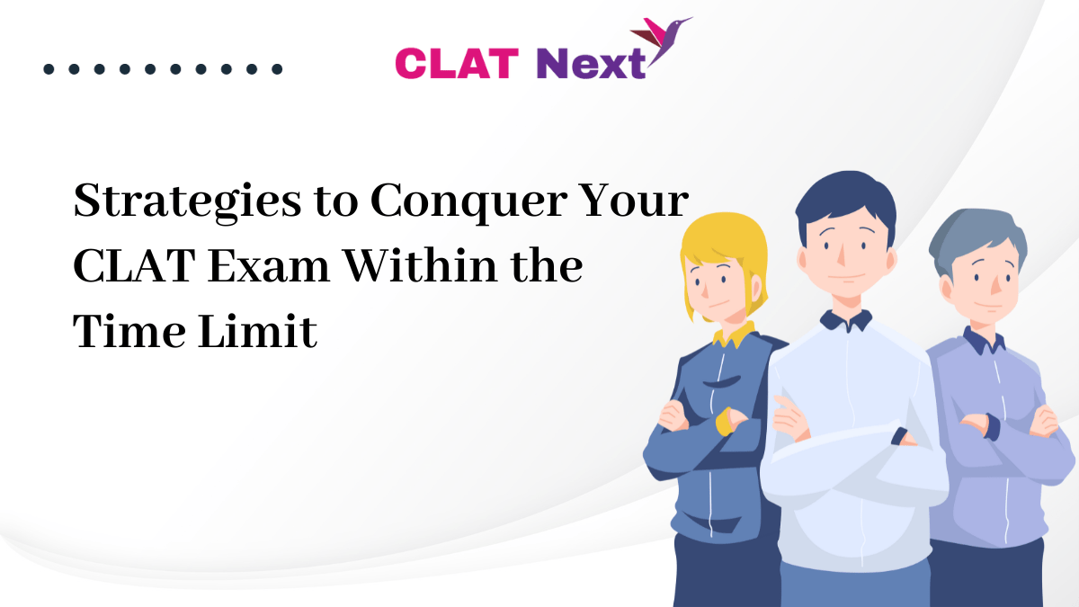 Strategies to Conquer Your CLAT Exam Within the Time Limit