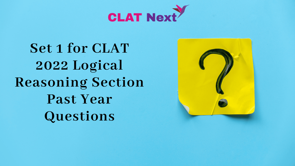 Set 1 for CLAT 2022 Logical Reasoning Section Past Year Questions